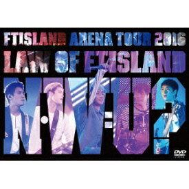 FTISLAND／Arena Tour 2016 -Law of FTISLAND：N.W.U- 【DVD】