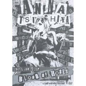 土屋アンナ／ANNA TSUCHIYA 1st Live Tour BLOOD OF ROSES 【DVD】