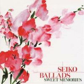 【7/13〜 エントリー&5000円以上購入でP最大5倍】(オムニバス)／SEIKO BALLADS SWEET MEMORIES 【CD】