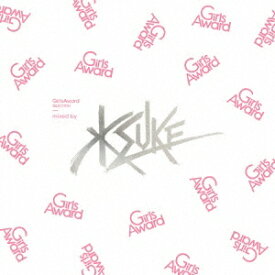 KSUKE／GirlsAward SELECTION mixed by KSUKE 【CD】
