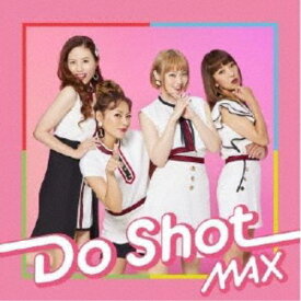 MAX／Do Shot 【CD+DVD】