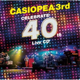 CASIOPEA 3rd／CELEBRATE 40th Live CD 【CD】