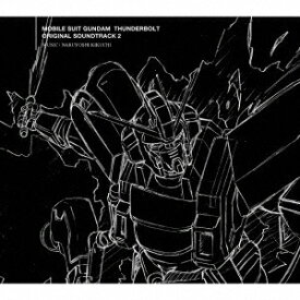 (オリジナル・サウンドトラック)／オリジナル・サウンドトラック「機動戦士ガンダム サンダーボルト」2 【CD】