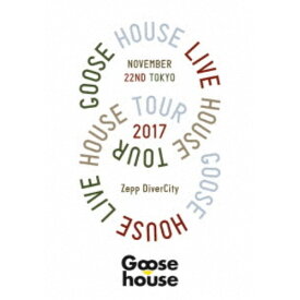 Goose house／Goose house Live House Tour 2017.11.22 TOKYO 【Blu-ray】