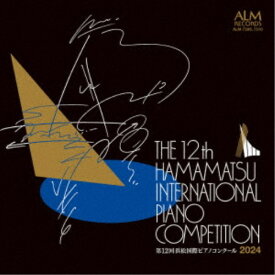 (クラシック)／第12回 浜松国際ピアノコンクール 2024 【CD】