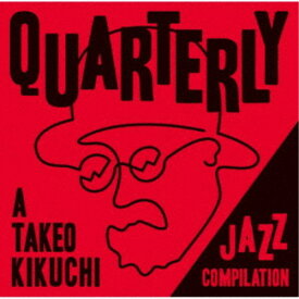 (V.A.)／QUARTERLY： A TAKEO KIKUCHI JAZZ COMPILATION 【CD】