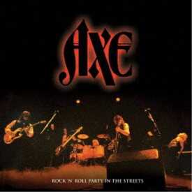 AXE／ROCK N’ ROLL PARTY IN THE STREETS 【CD】