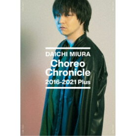 三浦大知／Choreo Chronicle 2016-2021 Plus 【DVD】