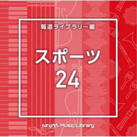 (BGM)／NTVM Music Library 報道ライブラリー編 スポーツ24 【CD】