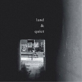land ＆ quiet／land ＆ quiet 【CD】
