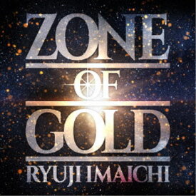 RYUJI IMAICHI／ZONE OF GOLD 【CD+Blu-ray】