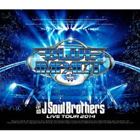 三代目J Soul Brothers LIVE TOUR 2014 BLUE IMPACT 【Blu-ray】