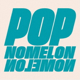 NOMELON NOLEMON／POP 【CD】