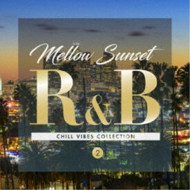 (V.A.)／Mellow Sunset R＆B CHILL VIBES COLLECTION 2 【CD】