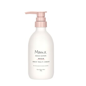 ママアクアシャボン MAMA AQUA SAVON ママアクアシャボン モイストマルチクリーム マイルド フラワーアロマの香り 400g 保湿 ボディケア ボディローション クリーム 幼児