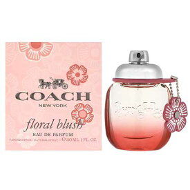 【マラソン最大P7倍】コーチ COACH フローラル ブラッシュ EDP 30ml COACH FLORAL BLUSH 香水 レディース フレグランス ギフト プレゼント