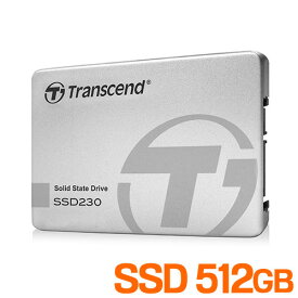 【5/15限定！抽選で100%P還元+10％OFFクーポン】SSD 512GB SATAIII 2.5インチ 内蔵 トランセンド TS512GSSD230S
