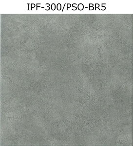 IPF-300/PSO-BR1`BR5@pZIyZg^Cvz@300mmp@295×295×9mm@ǁ@iC΂j@O@֏@^C