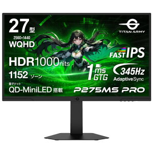 Titan Army P275MS PRO [27�^�AWQHD�A�m���O���A FAST IPS�A345Hz�AQD Mini-LED�AHDR1000�APBP/PIP�AAdaptiveSync]