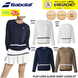 【新製品予約】バボラ BABOLAT ウエア ウェア PLAY LONG SLEEVE SHIRT LOOSE FIT BWP6526 バドミントン・テニス 2026SS シャツ