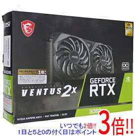 【いつでも2倍！1日と5．0のつく日は3倍！18日も3倍！】MSI製グラボ GeForce RTX 3060 VENTUS 2X 12G OC PCIExp 12GB