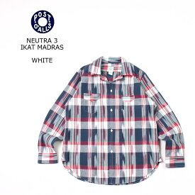 POST OVERALLS (ポストオーバーオールズ) NEUTRA 3 IKAT MADRAS - WHITE ワークシャツ メンズ