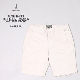 EMPIRE & SONS (エンパイア アンド サンズ) PLAIN SHORT HIGHCOUNT WEAPON W/ZIPPER FRONT - NATURAL ハーフパンツ メンズ