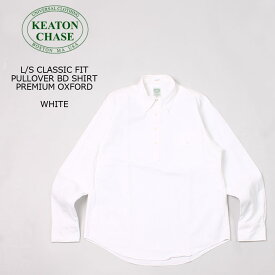 KEATON CHASE USA (キートンチェイスUSA) L/S CLASSIC FIT PULLOVER BD SHIRT PREMIUM OXFORD - WHITE プルオーバーシャツ メンズ
