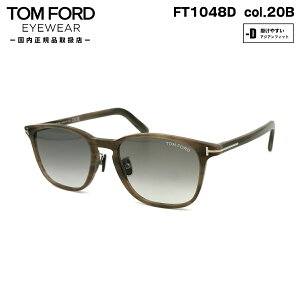 gtH[h TOX FT1048D (TF1048D) col.20B 52mm TOM FORD AWAtBbg UVJbg Ki Y fB[X