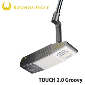 Kronos GOLF クロノス ゴルフ 日本正規品 TOUCH 2.0 Groovy タッチ2.0グルービー パター 【あす楽対応】