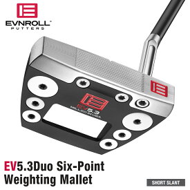 EVNROLL PUTTERS イーブンロール日本正規品 EV5.3Duo Six-Point Weighting Mallet パター SHORT SLANT ショートスラント 2023モデル ツアータックブラックグリップ