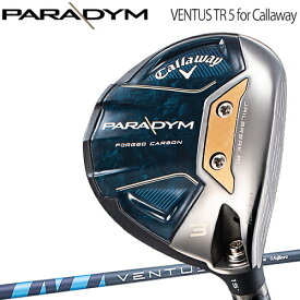 2023年モデル日本正規品20％OFFキャロウェイパラダイム フェアウェイウッドVENTUS TR 5 for Callaway カーボンシャフト「CALLAWAY PARADYM」【あす楽対応】