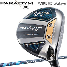 2023年モデル日本正規品20％OFFキャロウェイパラダイム エックス フェアウェイウッドVENTUS TR 5 for Callaway カーボンシャフト「CALLAWAY PARADYM X」【あす楽対応】