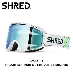 SHRED �V�����b�h �S�[�O�� AMAZIFY BIGSHOW GRADER - CBL 2.0 ICE MIRROR 25-26���f���y�ԕi�����s���i�z