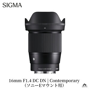 yӂ邳Ɣ[ŁzSIGMA 16mm F1.4 DC DN | ContemporaryyL}Eg^\j[E}Eg^xmtCX}Eg^}CNtH[T[Y^jRZ}Eg^Lm EF-M^}EgLmRF}Eg