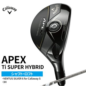 yӂ邳Ɣ[ŁzCallaway APEX Ti SUPER HYBRID VENTUS SILVER 6 for Callaway St StNu X|[c LEFC GCybNX nCubh