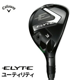 【ふるさと納税】ゴルフクラブ Callaway ELYTE ユーティリティ キャロウェイ ゴルフ クラブ キャロウェイゴルフ キャロウェイゴルフクラブ ゴルフユーティリティ 右用 メンズ おすすめ