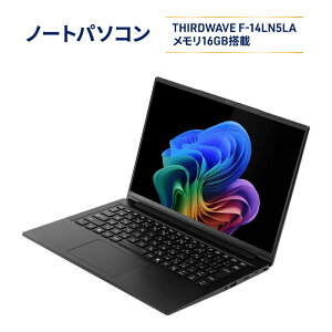 yӂ邳Ɣ[ŁzTHIRDWAVE F-14LN5LA 16GB Windows 11 Home 64rbg  16GB SSD 1TB m[gPC PC p\R s _ސ쌧