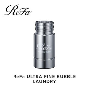 yӂ邳Ɣ[ŁzReFa ULTRA FINE BUBBLE LAUNDRY