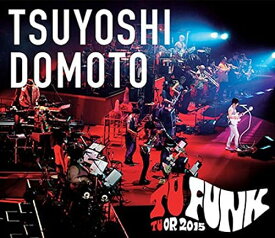 TSUYOSHI DOMOTO TU FUNK TUOR 2015(通常盤) [Blu-ray]