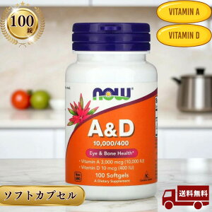 Now Foods iEt[Y r^~AD 100 10,000^400 IU