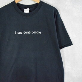 "I see dumb people" メッセージプリントTシャツ BLACK L 黒 ブラック 半袖 ジョーク【古着】 【ヴィンテージ】 【中古】 【メンズ店】