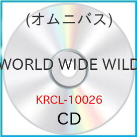 【取寄商品】CD / オムニバス / WORLD WIDE WILD / KRCL-10026