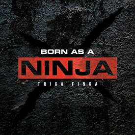 CD / TRIGA FINGA / BORN AS A NINJA