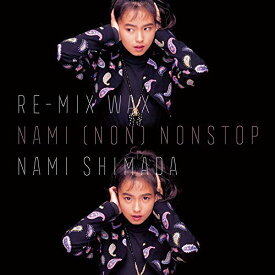 CD / NAMI SHIMADA / RE-MIX WAX NAMI(NON) NONSTOP / COCP-40841