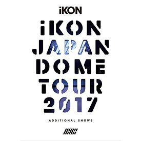 DVD / iKON / iKON JAPAN DOME TOUR 2017 ADDITIONAL SHOWS (3DVD+2CD(スマプラ対応)) (初回生産限定版) / AVBY-58612