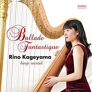 CD/Ballade Fantastique -Rino Kageyama harp recital-/iRT/FOCD-9773