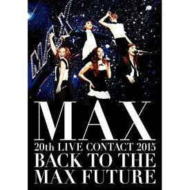 DVD / MAX / MAX 20th LIVE CONTACT 2015 BACK TO THE MAX FUTURE (本編DVD+特典DVD+スマプラ) / AVBD-16594