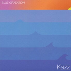 【取寄商品】CD / KAZZ / ブルー・グラデーション / KAZZ-4