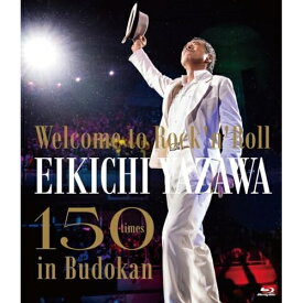 【取寄商品】BD / 矢沢永吉 / ～Welcome to Rock'n'Roll～ EIKICHI YAZAWA 150times in Budokan(Blu-ray) / GRRB-15